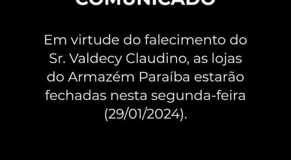 Armazém Paraíba informa fechamento nesta segunda em homenagem ao cofundador Sr. Valdecy Claudino